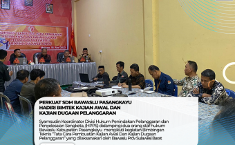PERKUAT SDM BAWASLU PASANGKAYU  HADIRI BIMTEK KAJIAN AWAL DAN KAJIAN DUGAAN  PELANGGARAN